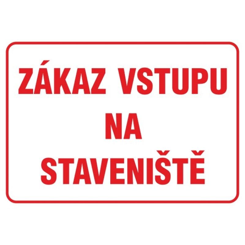 Zákaz vstupu na staveniště! A3